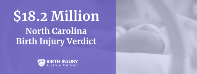 $18.2 million North Carolina birth injury verdict.