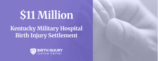 $11 million military hospital birth injury settlement in Kentucky.