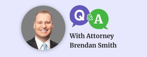 Headshot of Attorney Brendan Smith next to speech bubbles with the letters "Q" and "A," accompanied by the text “With Attorney Brendan Smith” on a light purple background